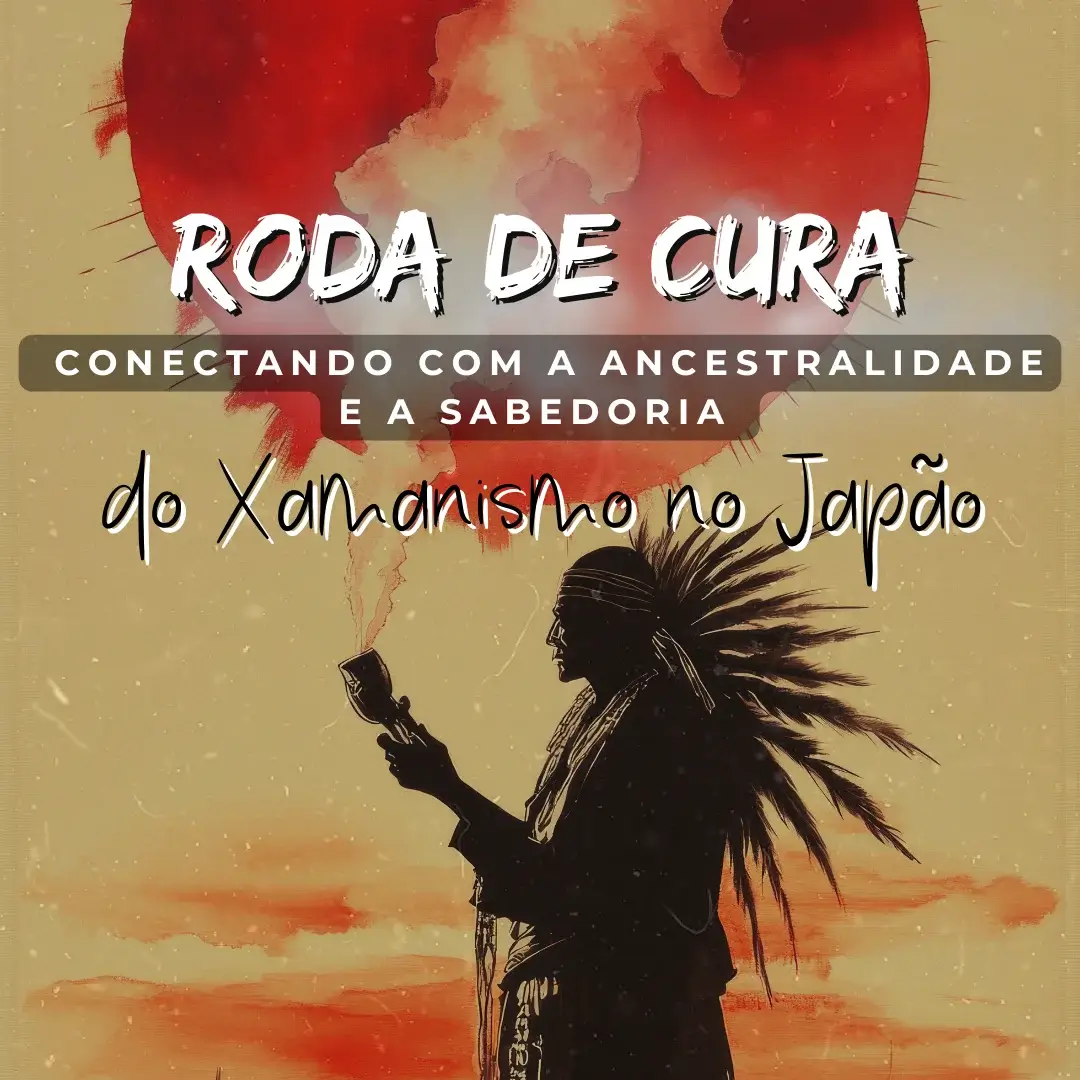 Roda de Cura - Xamanismo no Japão da Espaço Xamã Verde